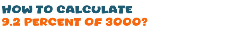 9.2 percent of 3000 9.2 percent of 3000
