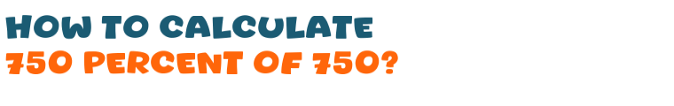 750 percent of 750 750 percent of 750
