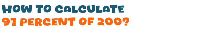 91 percent of 200 91 percent of 200