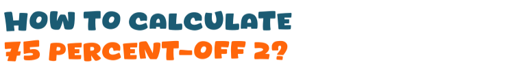 75 percent-off 2